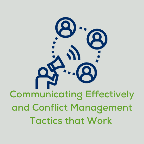 Communicating Effectively and Conflict Mgmt Tactics that Work